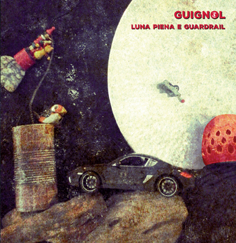 GUIGNOL | il 28 febbraio esce il nuovo disco Luna Piena e Guardail